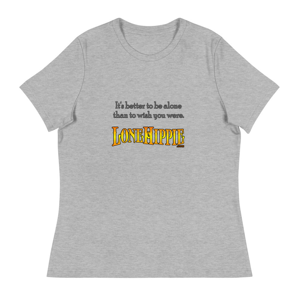 Better to be Alone Women's Relaxed T-Shirt