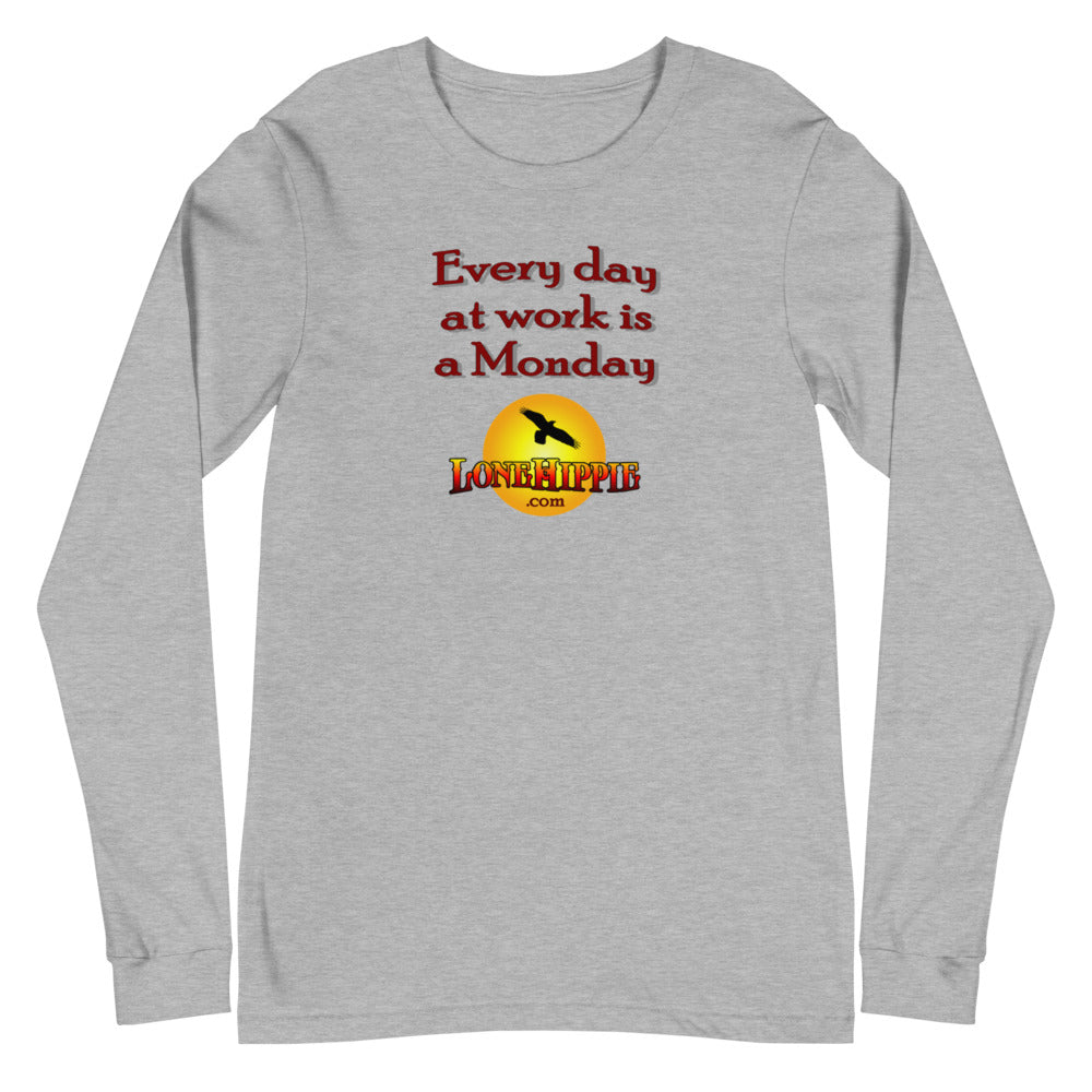 Every Day at Work is a Monday Unisex Long Sleeve Tee