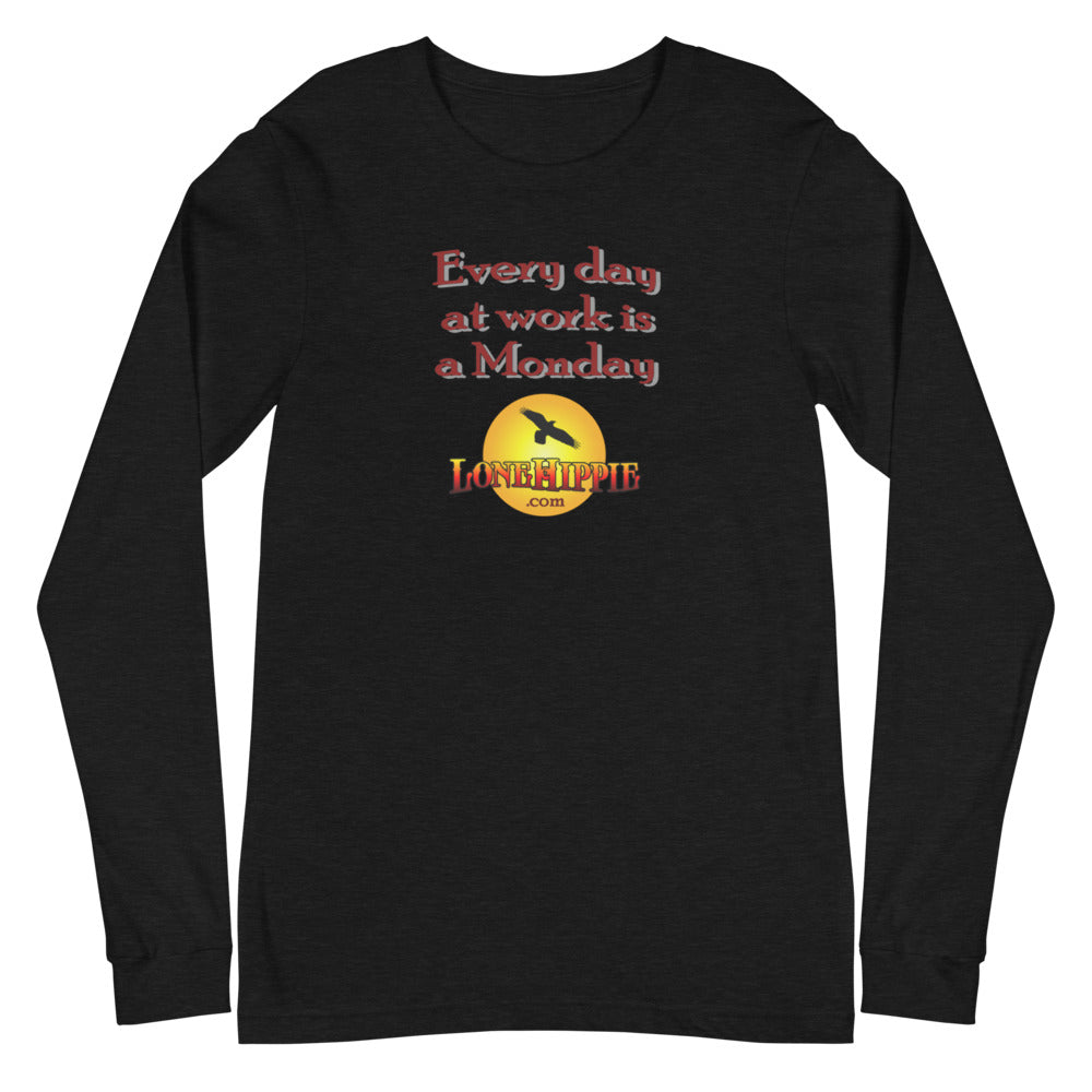 Every Day at Work is a Monday Unisex Long Sleeve Tee