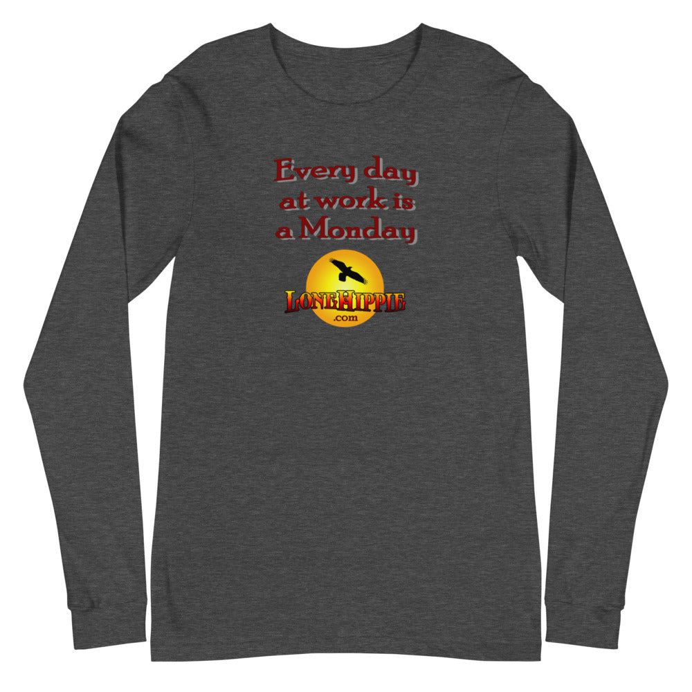 Every Day at Work is a Monday Unisex Long Sleeve Tee