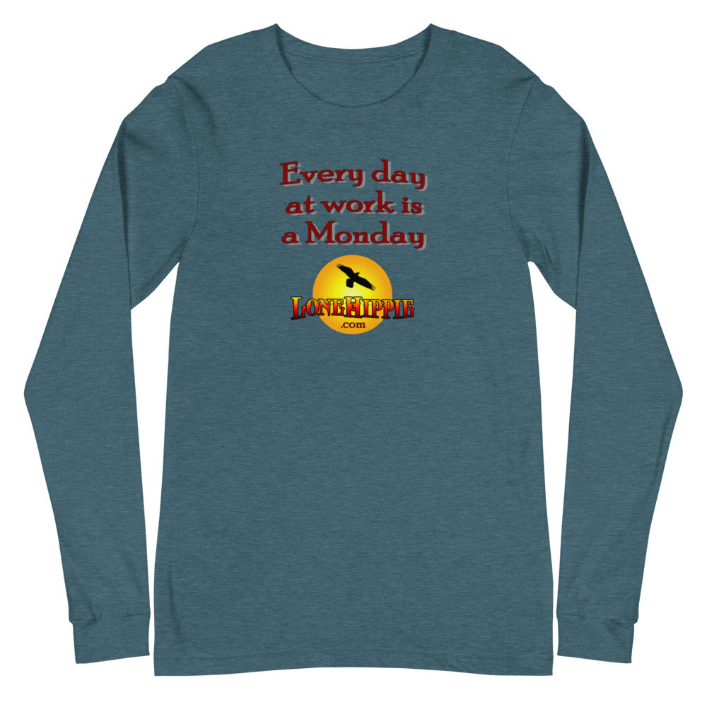 Every Day at Work is a Monday Unisex Long Sleeve Tee