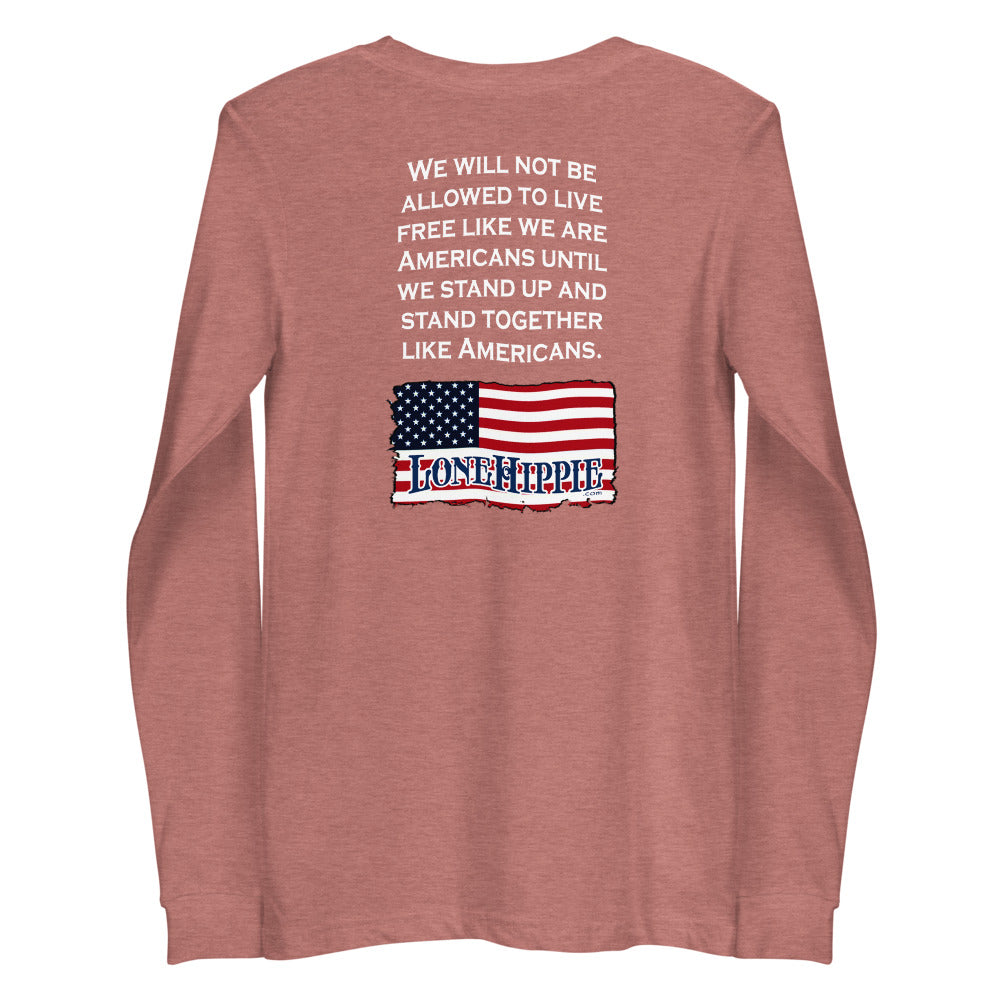 Stand up and together front and back Unisex Long Sleeve Tee