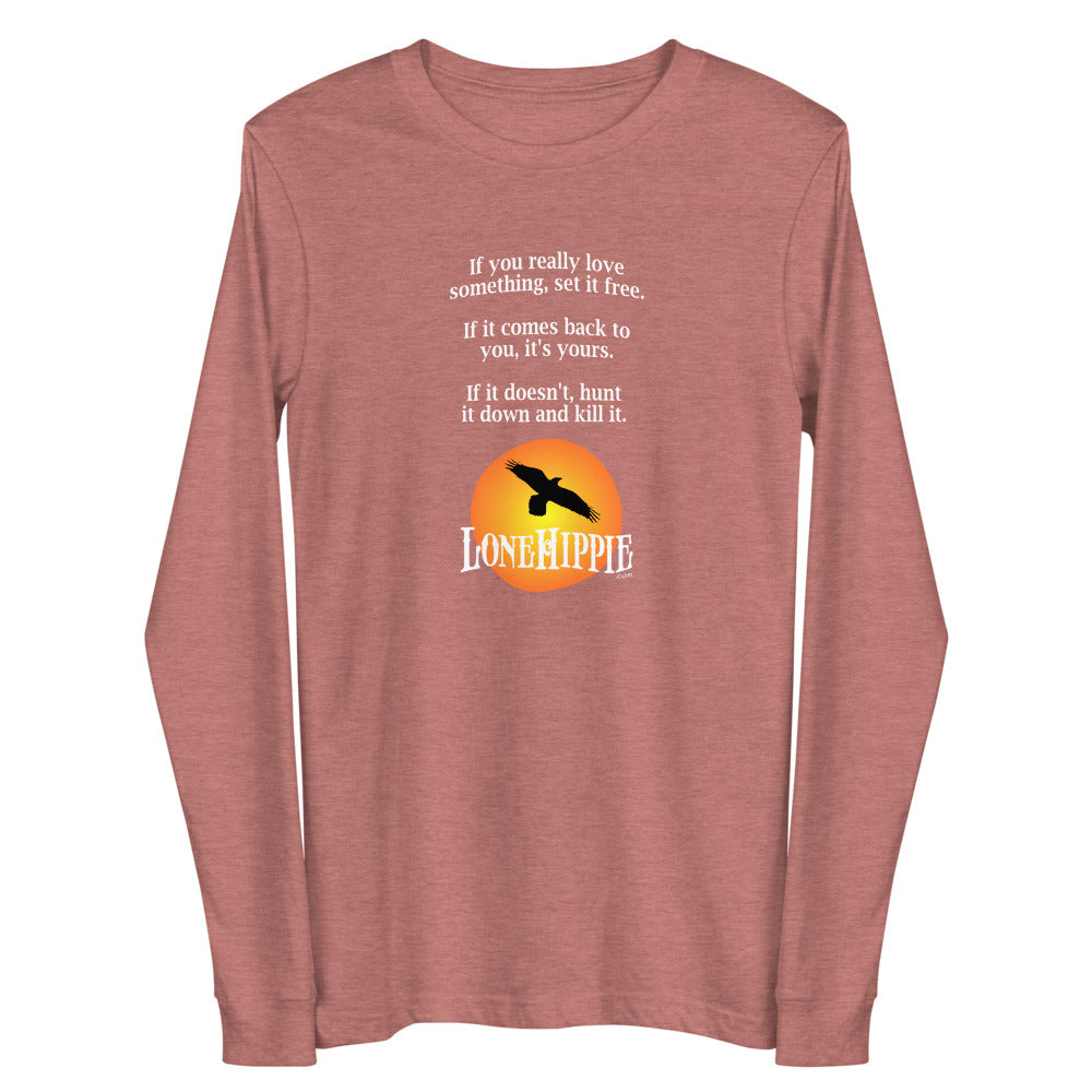 If You Love Something Set It Free Unisex Long Sleeve Tee