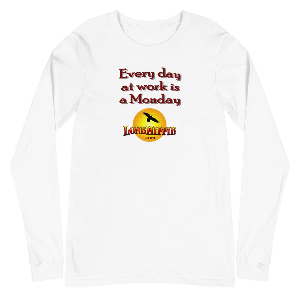 Every Day at Work is a Monday Unisex Long Sleeve Tee